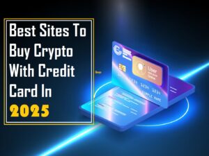 Best Sites to Buy Crypto with Credit Card In 2025