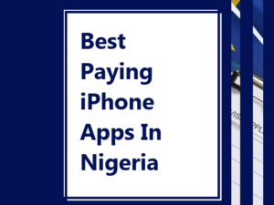 Best Paying iPhone Apps in Nigeria