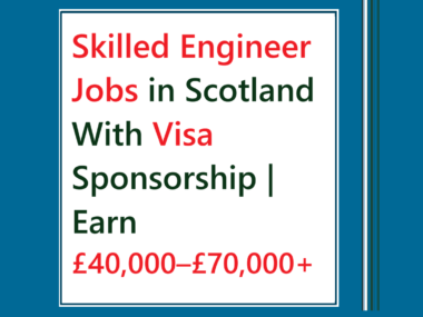 skilled engineer jobs in Scotland with visa sponsorship